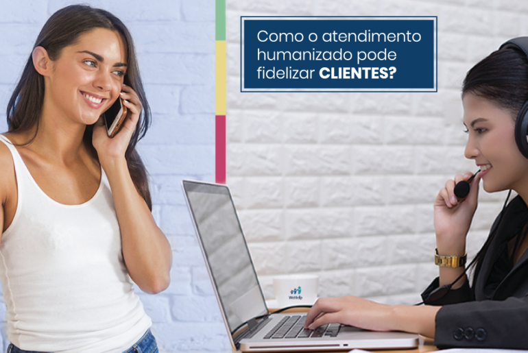 Como O Atendimento Humanizado Pode Fidelizar Clientes